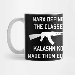 Marx Defined The Classes - Kalashnikov Made Them Equal Mug